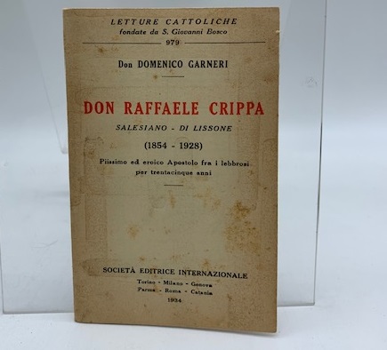 Don Raffaelele Crippa Salesiano di Lissone (1854-1928) Piissimo ed eroico Apostolo fra i lebbrosi per 35 anni